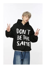 Load image into Gallery viewer, 'Don't Be The Same ".....,Hoodie