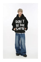 Load image into Gallery viewer, 'Don't Be The Same ".....,Hoodie