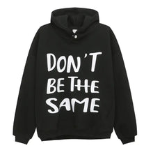 Load image into Gallery viewer, 'Don't Be The Same ".....,Hoodie