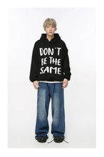 Load image into Gallery viewer, 'Don't Be The Same ".....,Hoodie