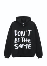Load image into Gallery viewer, 'Don't Be The Same ".....,Hoodie
