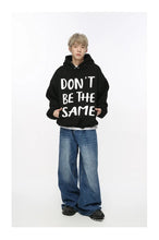 Load image into Gallery viewer, &#39;Don&#39;t Be The Same &quot;.....,Hoodie
