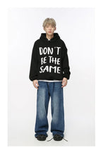 Load image into Gallery viewer, &#39;Don&#39;t Be The Same &quot;.....,Hoodie

